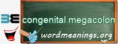 WordMeaning blackboard for congenital megacolon